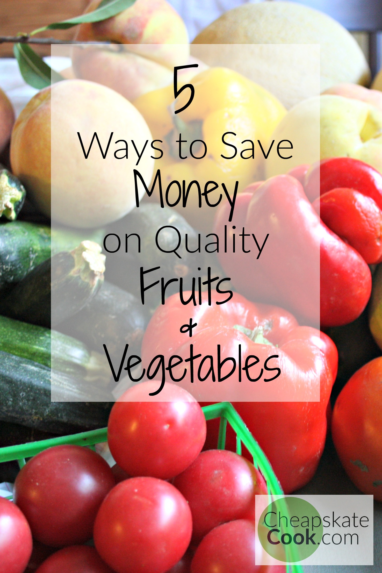 5 Ways To Save Money On Fruits And Vegetables • Cheapskate Cook 3620