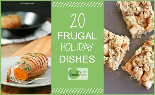 20 Frugal Holiday Dishes for When You're Broke • Cheapskate Cook